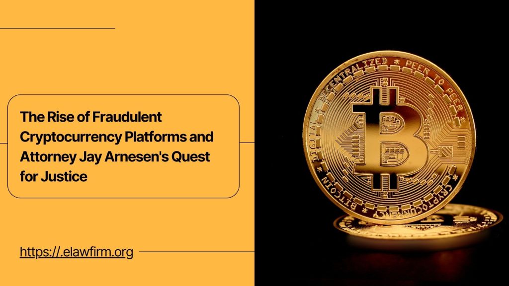 The Rise of Fraudulent Cryptocurrency Platforms and Attorney Jay Arnesen's Quest for Justice