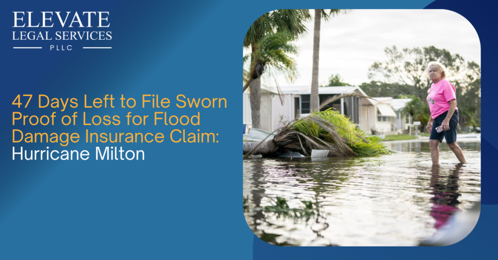 47 Days Left to File Sworn Proof of Loss for Flood Damage Insurance Claim: Hurricane Milton