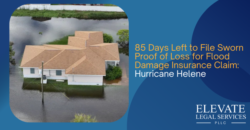 85 Days Left to File Sworn Proof of Loss for Flood Damage Insurance Claim: Hurricane Helene