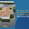 85 Days Left to File Sworn Proof of Loss for Flood Damage Insurance Claim: Hurricane Helene