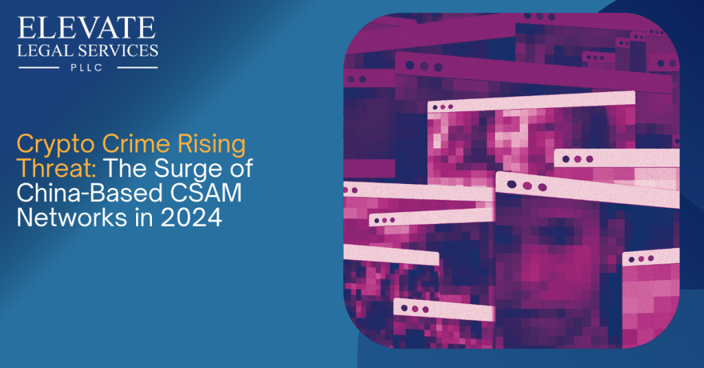 Crypto Crime Rising Threat: The Surge of China-Based CSAM Networks in 2024