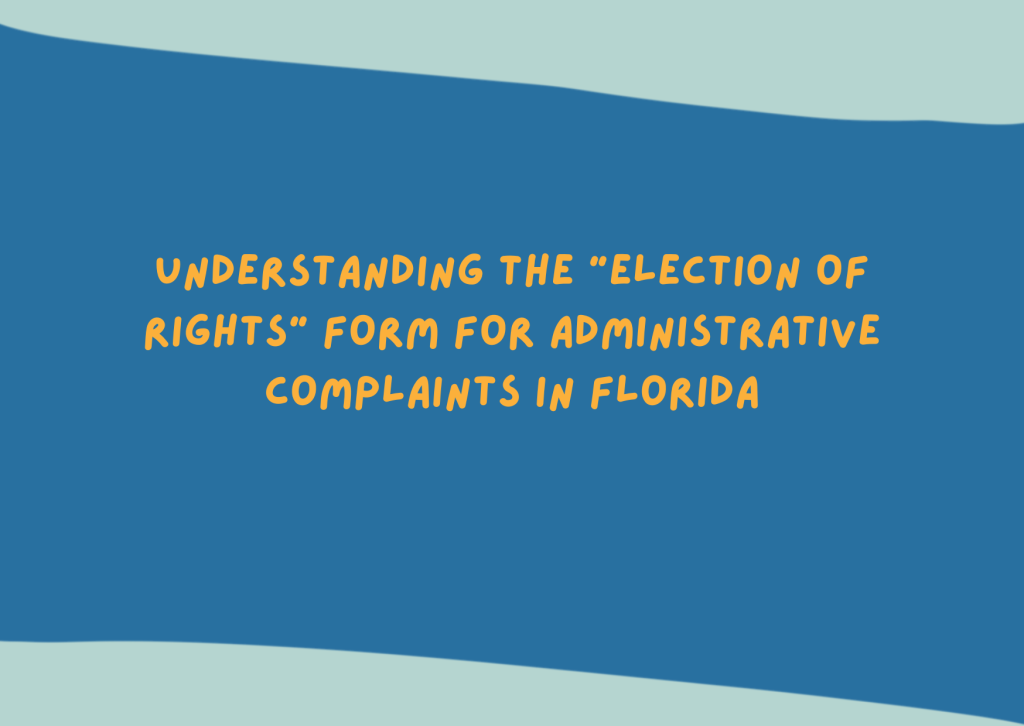 Understanding the "Election of Rights" Form for Administrative Complaints in Florida