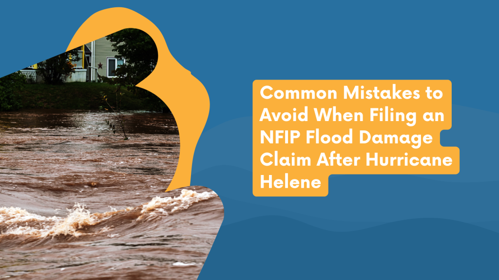 Common Mistakes to Avoid When Filing an NFIP Flood Damage Claim After Hurricane Helene