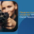 Firearms License Violations: What Every Gun Owner Needs to Know