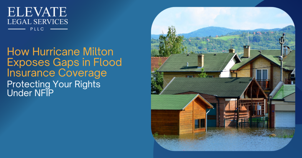 How Hurricane Milton Exposes Gaps in Flood Insurance Coverage: Protecting Your Rights Under NFIP