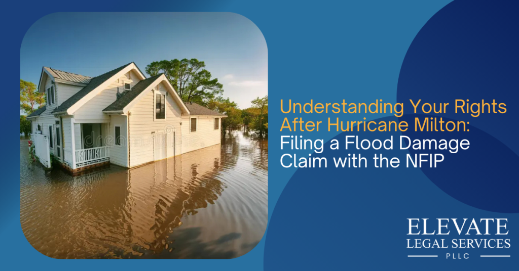 Understanding Your Rights After Hurricane Milton: Filing a Flood Damage Claim with the NFIP