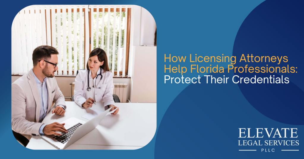 How Licensing Attorneys Help Florida Professionals Protect Their Credentials