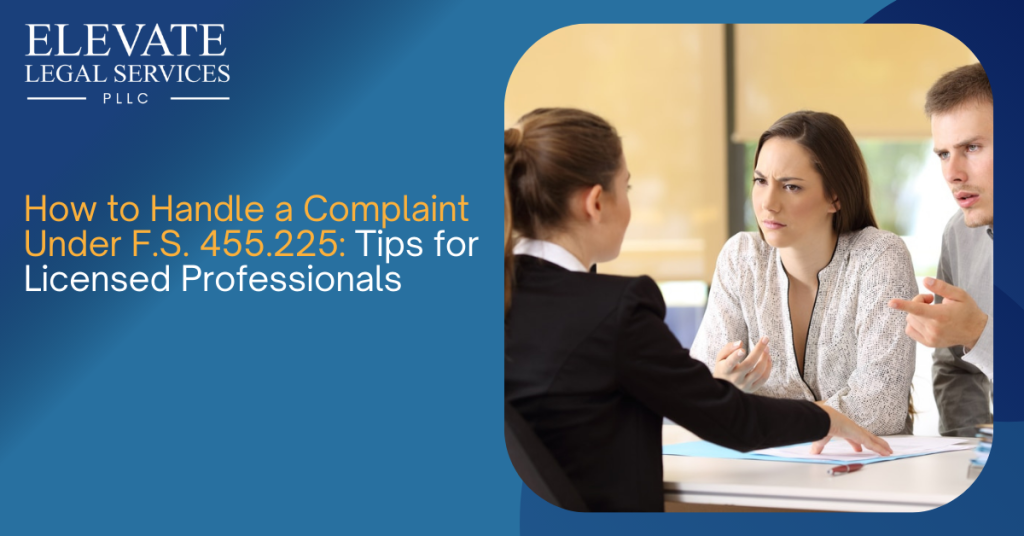 How to Handle a Complaint Under F.S. 455.225: Tips for Licensed Professionals