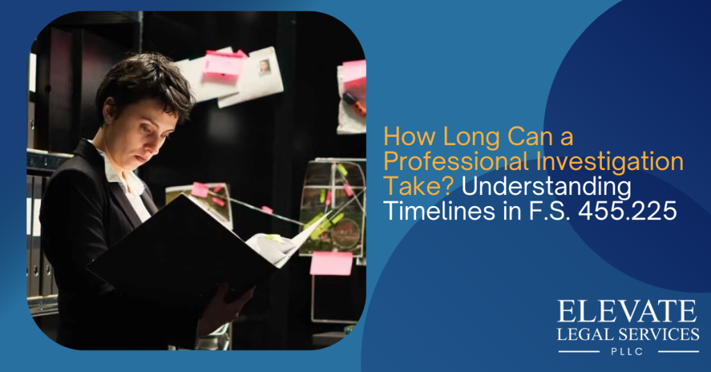 How Long Can a Professional Investigation Take? Understanding Timelines in F.S. 455.225