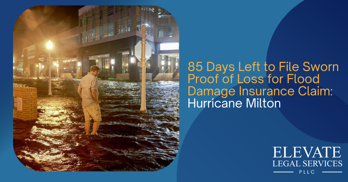 85 Days Left to File Sworn Proof of Loss for Flood Damage Claim: Hurricane Milton