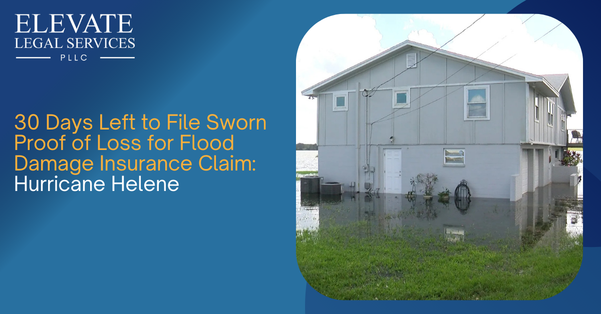 30 Days Left to File Sworn Proof of Loss for Flood Damage Claim: Hurricane Helene