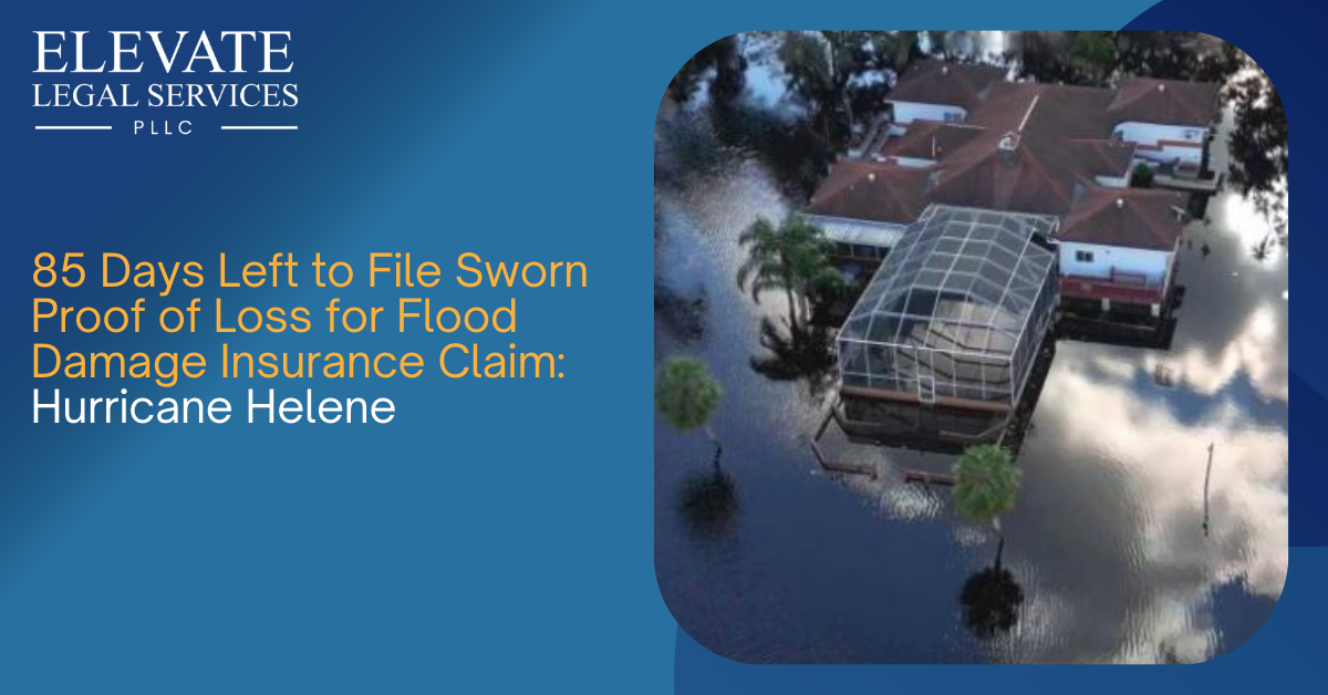 85 Days Left to File Sworn Proof of Loss for Flood Damage Claim: Hurricane Helene