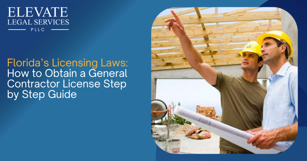 Florida’s Licensing Laws: How to Obtain a General Contractor License—Step-by-Step Guide