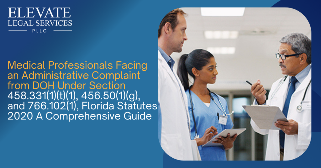 Medical Professionals Facing an Administrative Complaint from DOH Under Section 458.331(1)(t)(1), 456.50(1)(g), and 766.102(1), Florida Statutes 2020