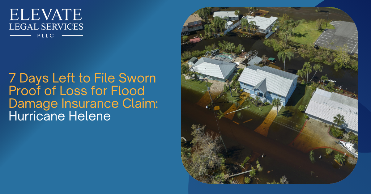 7 days Left to File Sworn Proof of Loss for Flood Damage Claim: Hurricane Helene